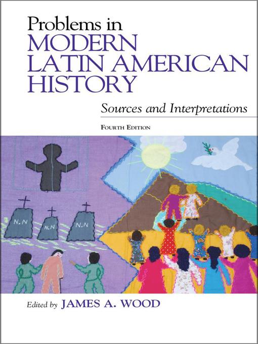 Title details for Problems in Modern Latin American History by James A. Wood - Available